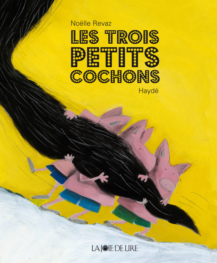 LES TROIS PETITS COCHONS - Noëlle REVAZ - LA JOIE DE LIRE
