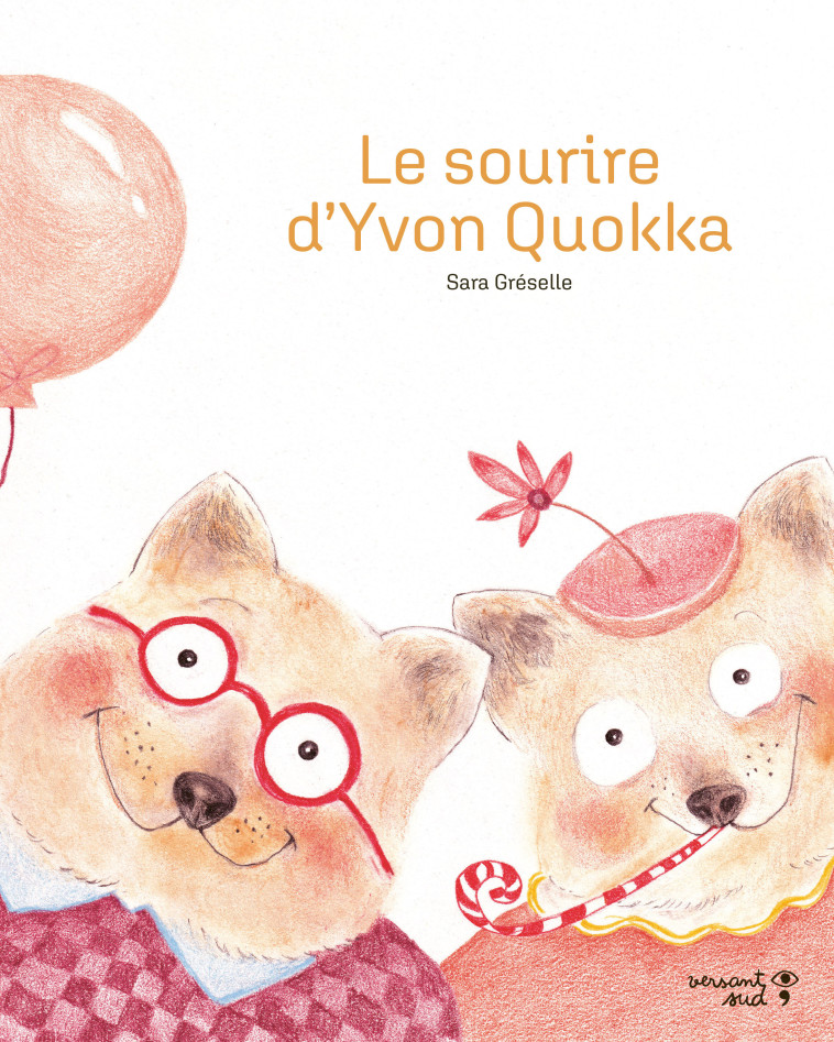 Le sourire d'Yvon Quokka - Sara Gréselle - VERSANT SUD J
