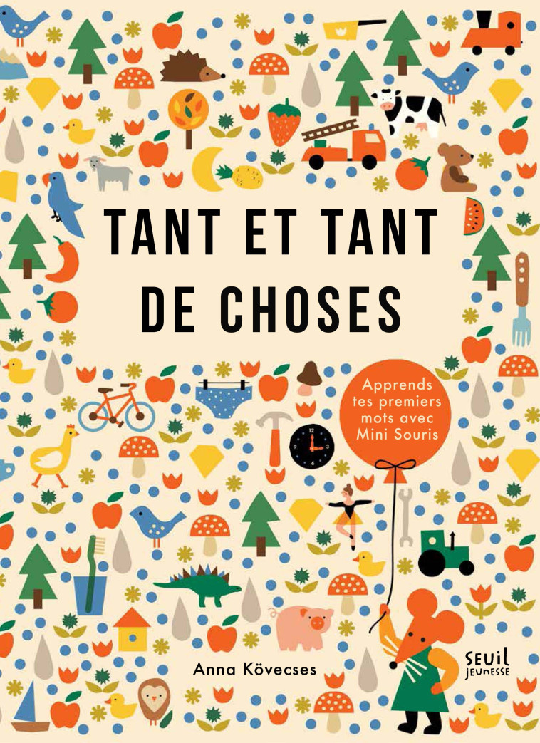 Tant et tant de choses - Anna Kovecses - SEUIL JEUNESSE