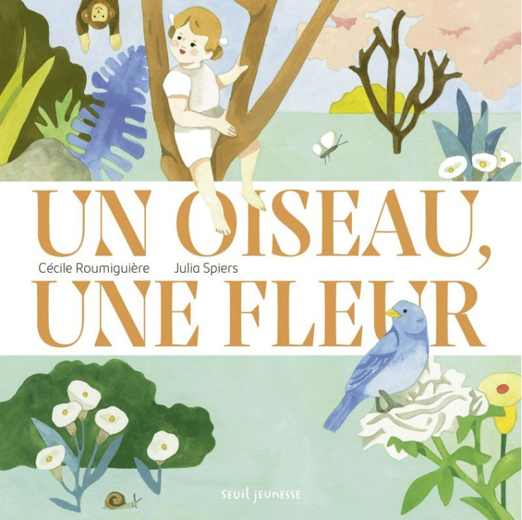 Un oiseau, une fleur - Cécile Roumiguière - SEUIL JEUNESSE
