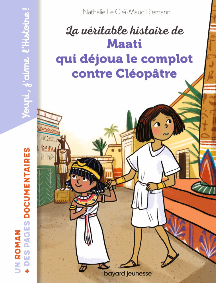 La véritable histoire de Maati, qui déjoua le complot contre Cléopâtre - Maud Riemann - BAYARD JEUNESSE
