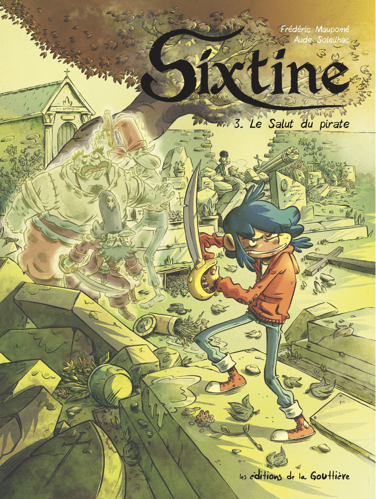Sixtine - Tome 3 - Le salut du pirate - Aude Soleilhac - DE LA GOUTTIERE