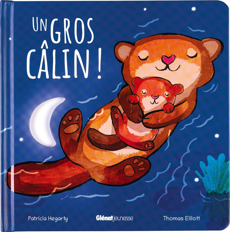 Un gros câlin ! - Patricia Hegarty, Thomas Elliott, Patricia Hegarty, Thomas Elliott - GLENAT JEUNESSE