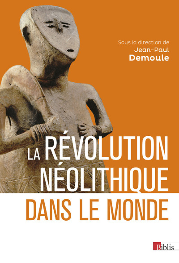 La révolution néolithique dans le monde - Jean-Paul Demoule - CNRS EDITIONS