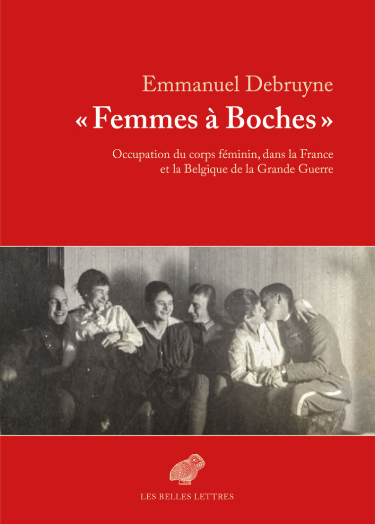 « Femmes à Boches » - Emmanuel Debruyne - BELLES LETTRES