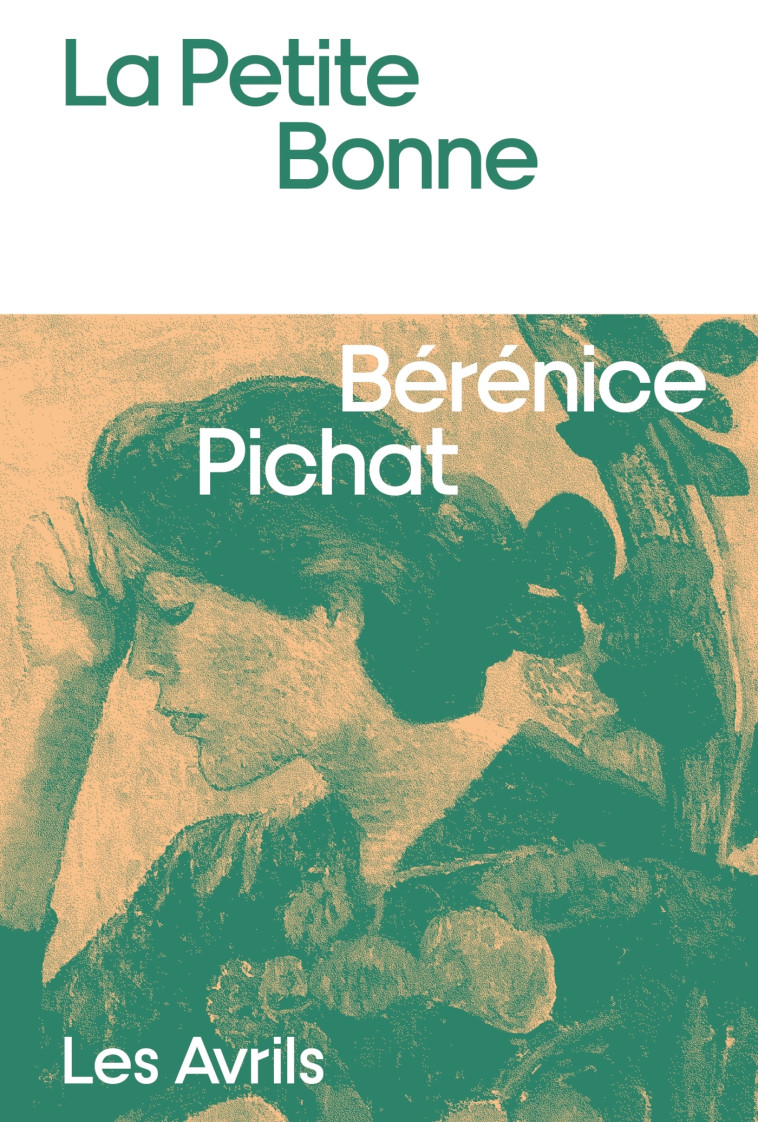 La Petite Bonne - Bérénice Pichat, Bérénice Pichat - LES AVRILS