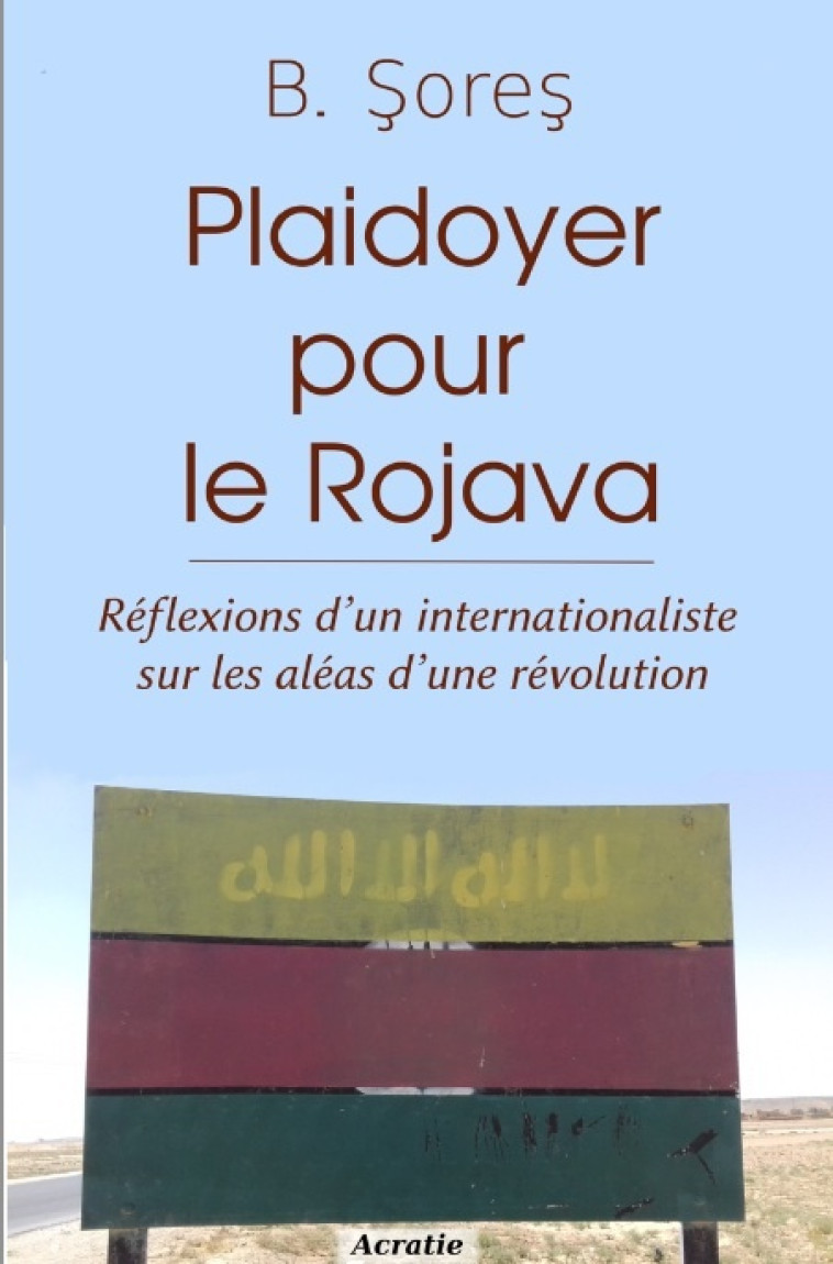 Plaidoyer pour le Rojava - B. SORES - ACRATIE