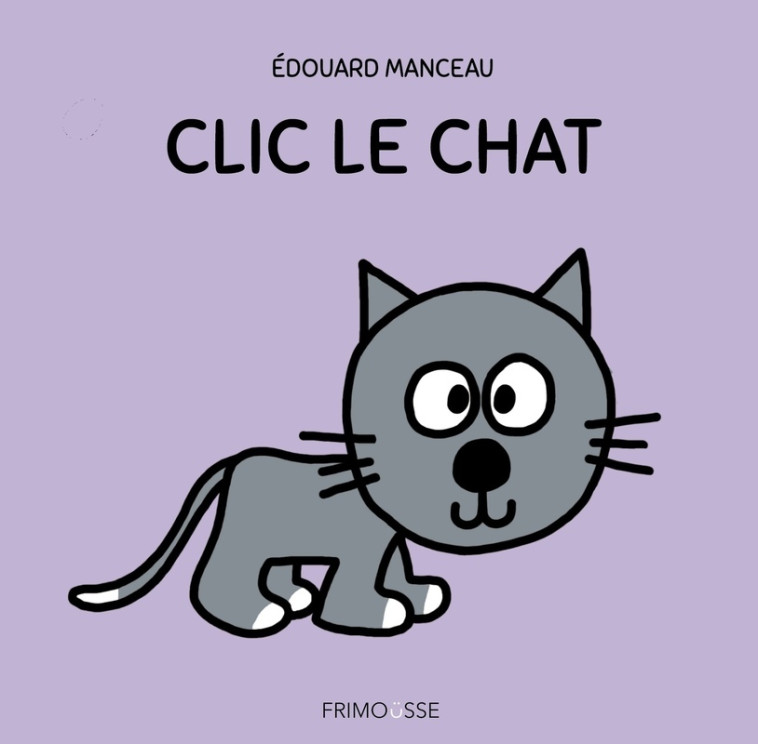 CLIC LE CHAT - Edouard Manceau - FRIMOUSSE