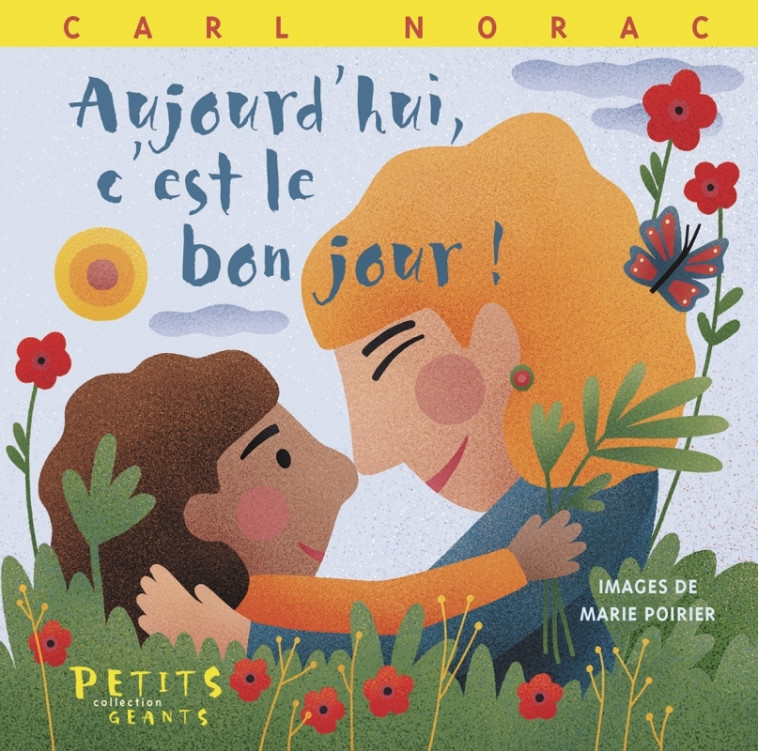 Aujourd'hui c'est le bon jour ! - Marie POIRIER, Carl Norac - RUE DU MONDE