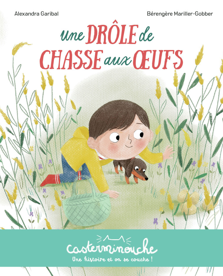 Casterminouche - Une drôle de chasse aux oeufs - Alexandra Garibal, Bérengère Mariller-Gobber - CASTERMAN
