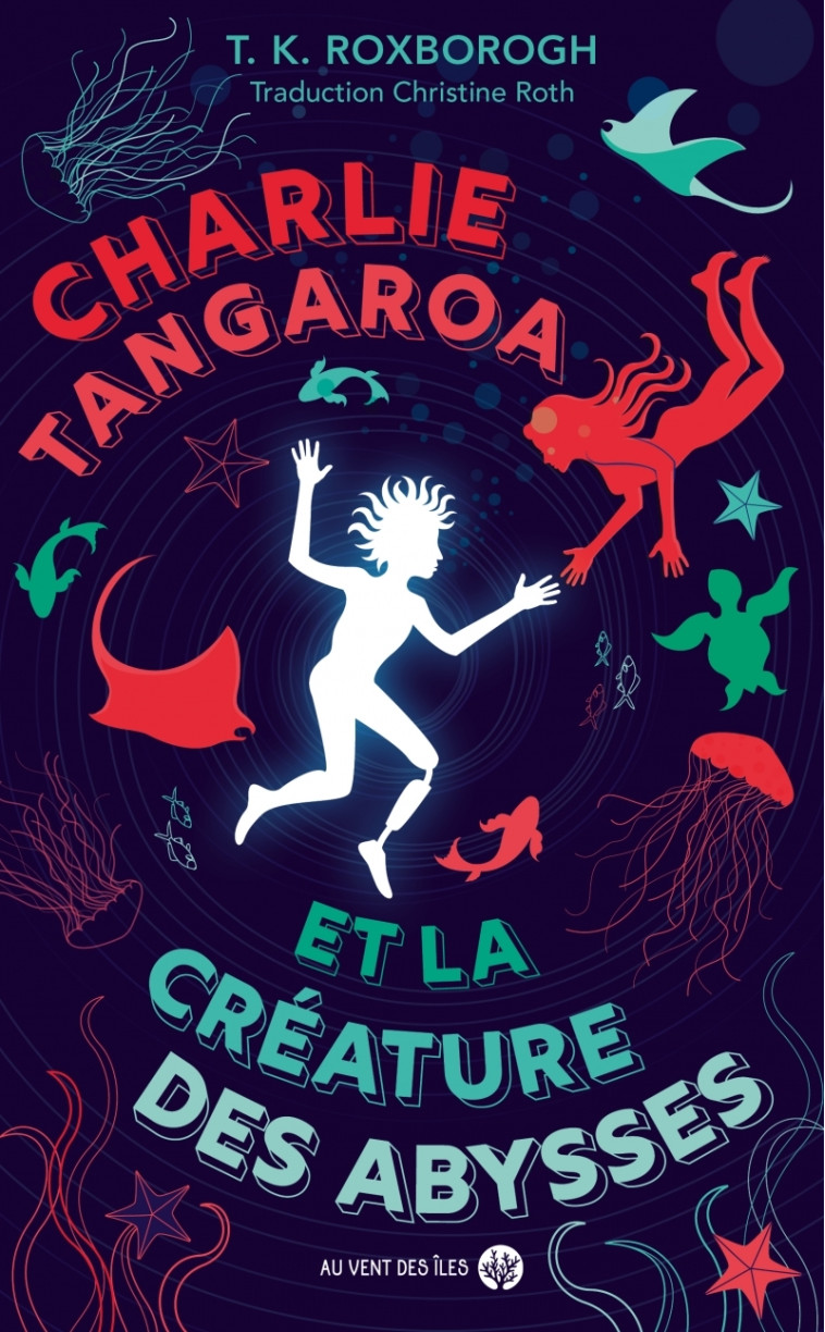 Charlie Tangaroa et la créature des abysses - Tania K. ROXBOROGH, Christine ROTH - VENT DES ILES