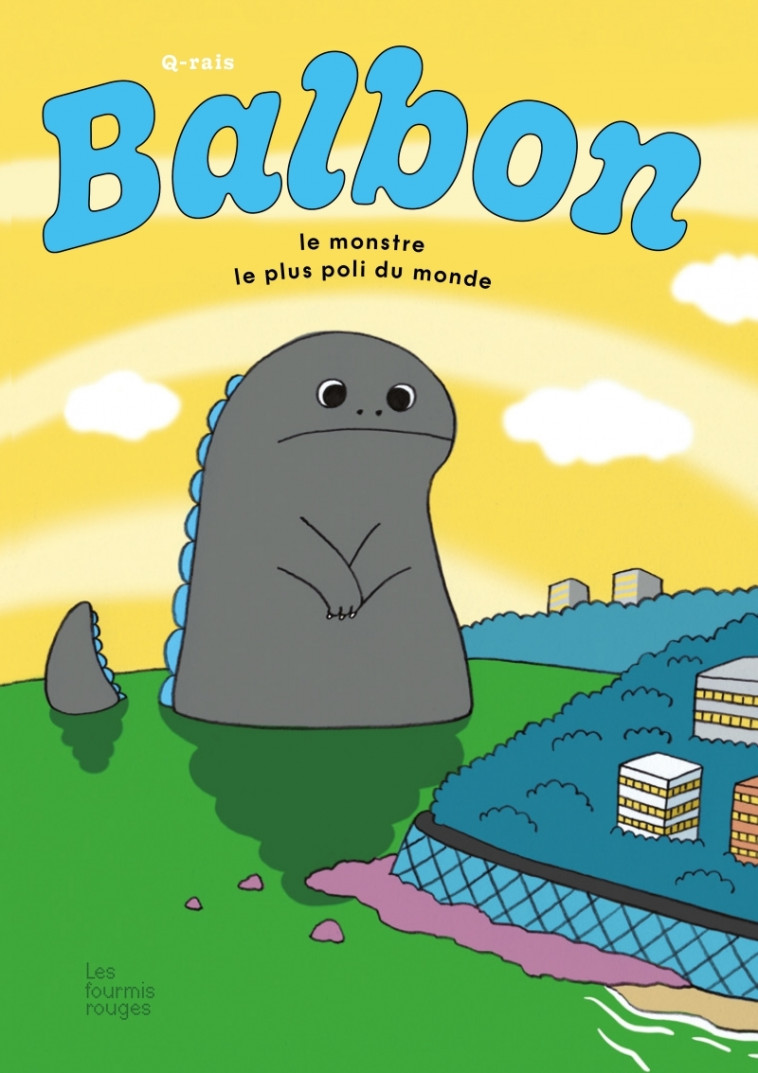 Balbon - le monstre le plus poli du monde -  QRAIS,  QRAIS,  Q-RAIS - FOURMIS ROUGES