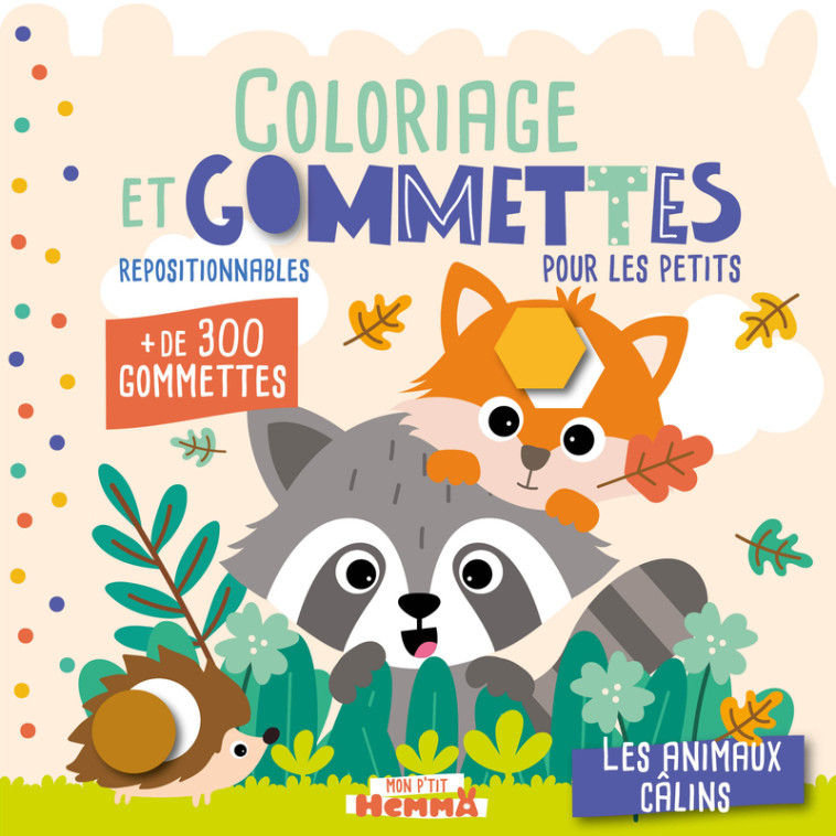 Mon P'tit Hemma - Coloriage et gommettes pour les petits - Les animaux câlins - + de 300 gommettes repositionnables -  CAROTTE ET COMPAGNIE,  Collectif,  CAROTTE ET COMPAGNIE,  Collectif - HEMMA