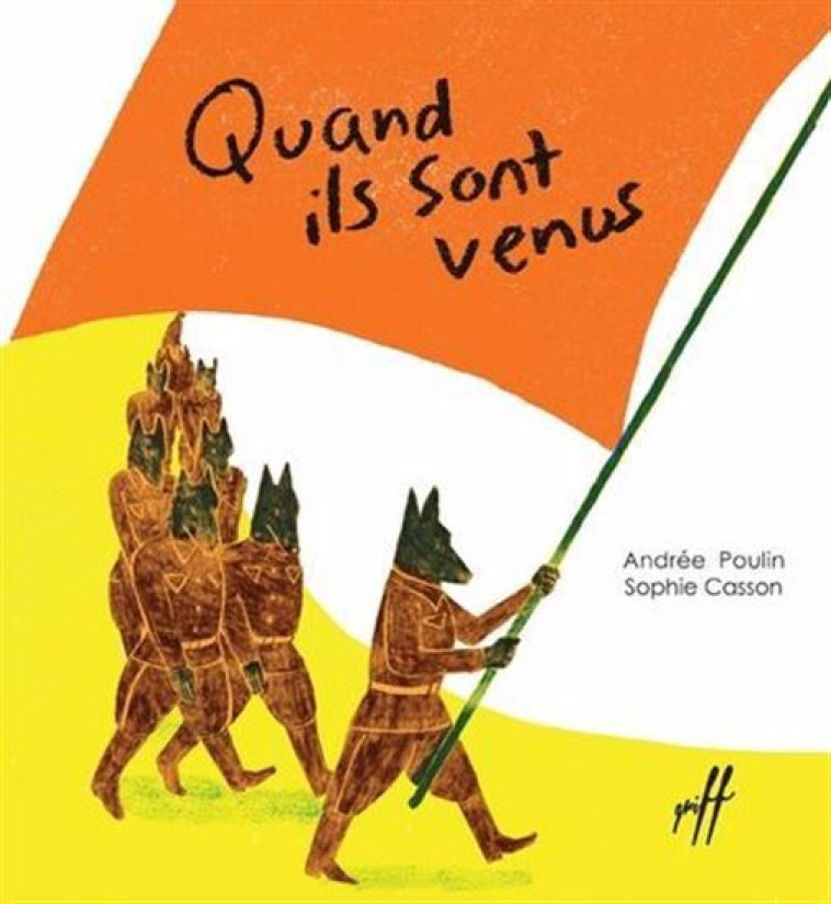 Quand ils sont venus -  POULIN ANDREE,  POULIN ANDREE, Andrée Poulin, Sophie Casson - ISATIS CANADA