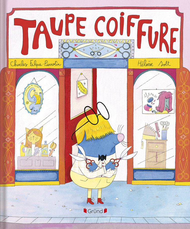 Taupe Coiffure - Charles Falque-Pierrotin, Héloïse Solt, Charles Falque-Pierrotin, Héloïse Solt - GRUND