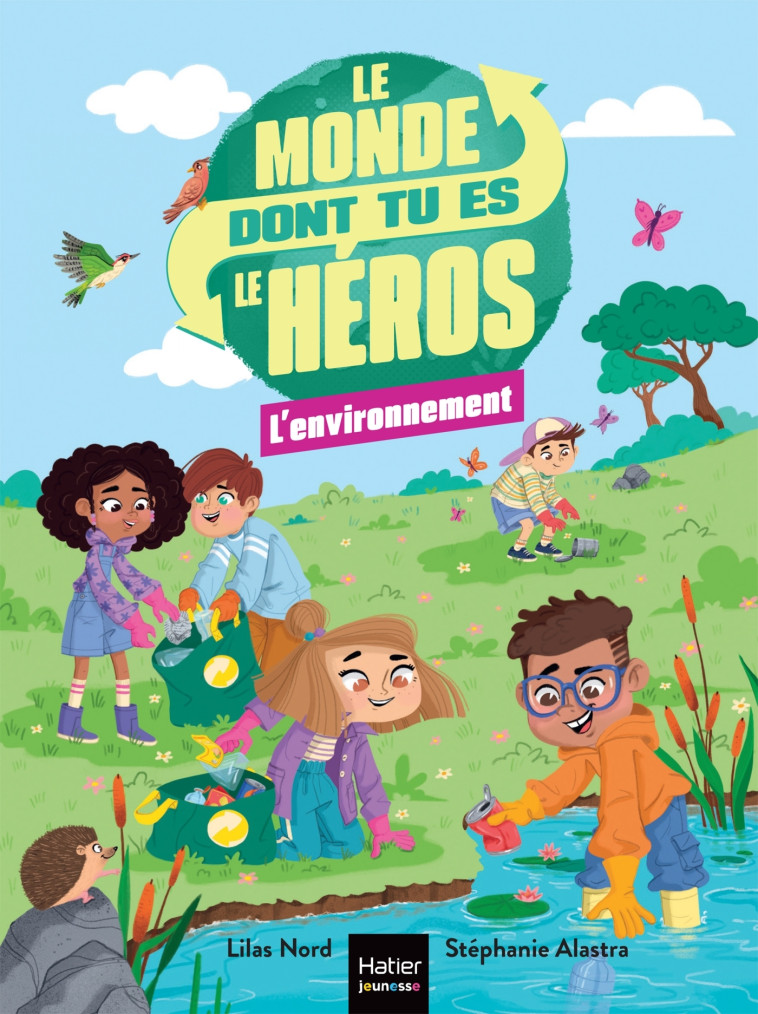 Le monde dont tu es le héros - L'environnement - 7/8 ans CE1/CE2 - Lilas Nord, Stéphanie Alastra - HATIER JEUNESSE