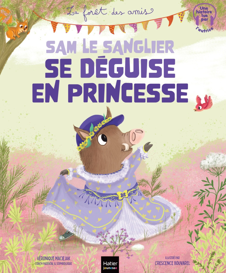 Sam le sanglier se déguise en princesse - Véronique Maciejak, Crescence Bouvarel, Véronique Maciejak, Crescence Bouvarel - HATIER JEUNESSE