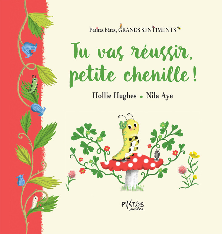 Tu vas réussir, petite chenille ! - Hollie Hugues, Nila Aye - PIKTOS JEUNESSE