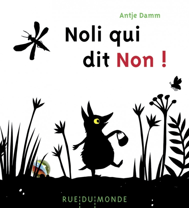 Noli qui dit non - Antje DAMM, Antje DAMM, Alain Serrès - RUE DU MONDE