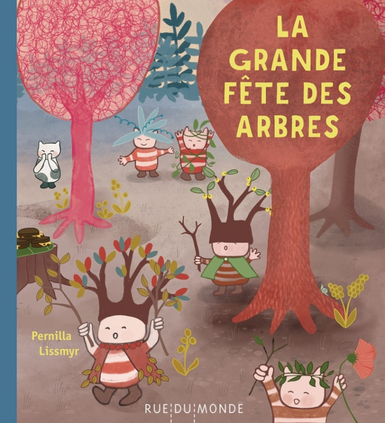 La grande fête des arbres - Pernilla LISSMYR, Pernilla LISSMYR, Alain Serrès - RUE DU MONDE