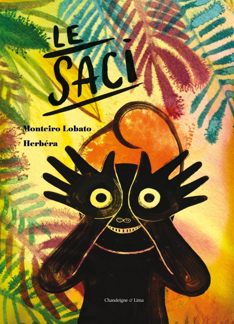 Le Saci - Monteiro LOBATO, Mathieu Dosse, Ghislaine Herbera - CHANDEIGNE