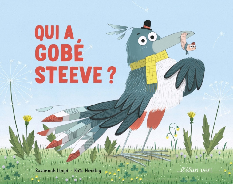 Qui a gobé Steeve ? - Susannah Lloyd, Kate Hindley, Chloé LABORDE - ELAN VERT