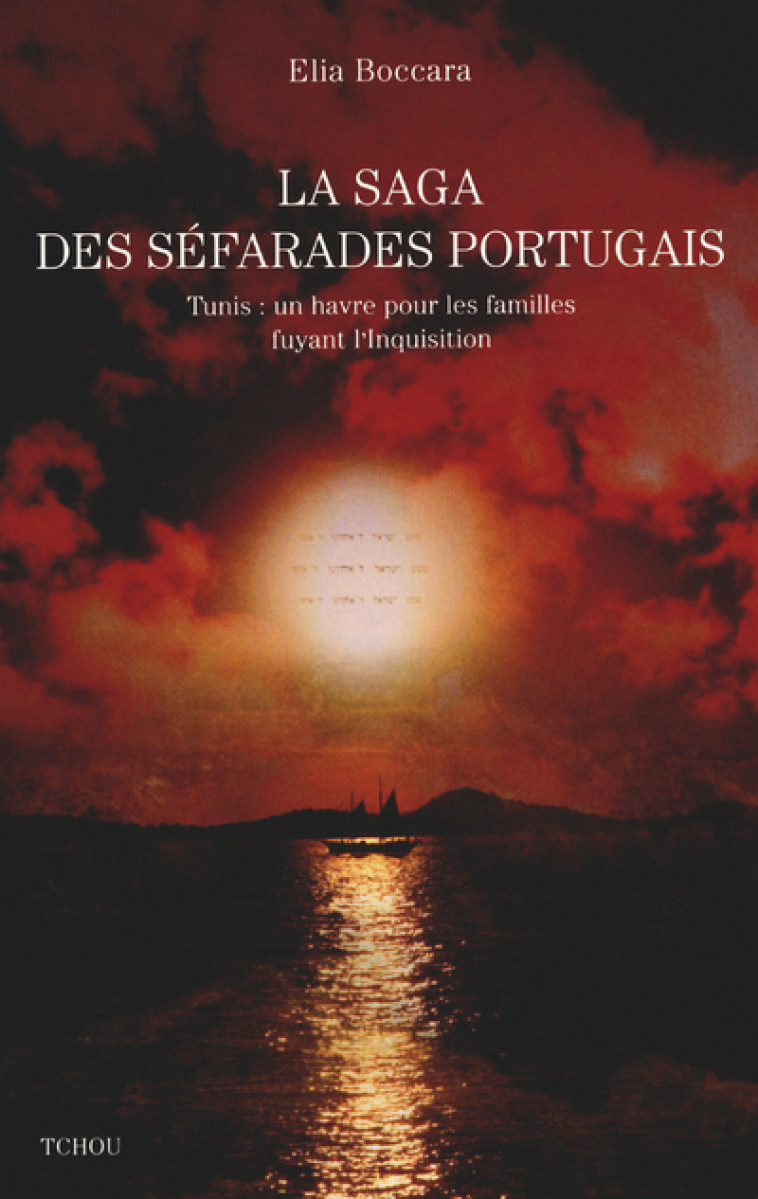 LA SAGA DES SEPHARADES PORTUGAIS, contee a partir de deux familles fuyant l'inquisition - Elia Boccara, Lionel Lévy - TCHOU