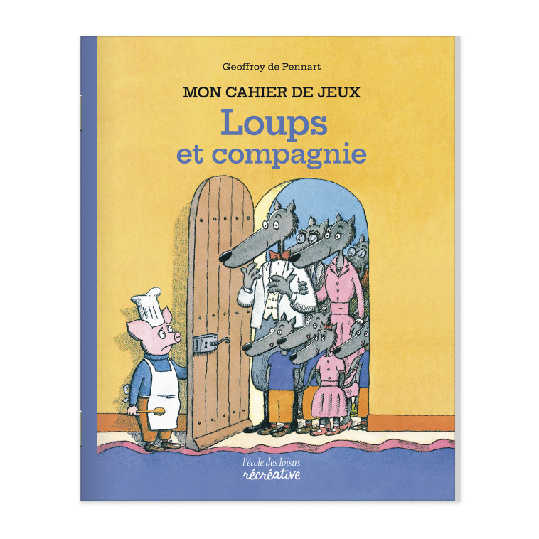 Mon cahier de jeux Loups & Cie - Geoffroy de Pennart - EDL