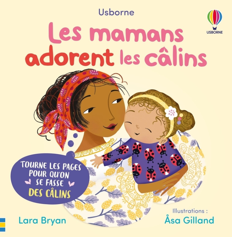 Les mamans adorent les câlins - Mon livre des câlins - Dès 1 an - Lara Bryan, Asa Gilland, Asa Gilland, Nicola Butler, Anna Milbourne, Eléonore Souchon - USBORNE