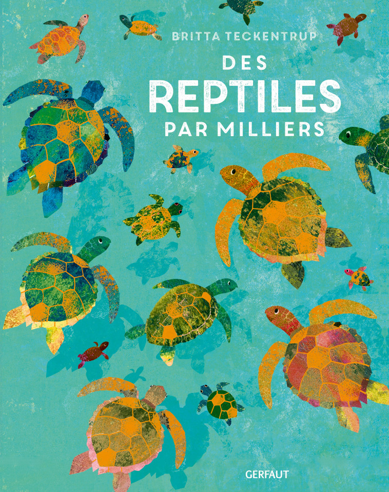 Des reptiles par milliers - Britta Teckentrup, Camilla de la Bédoyère - GERFAUT JEUNESS