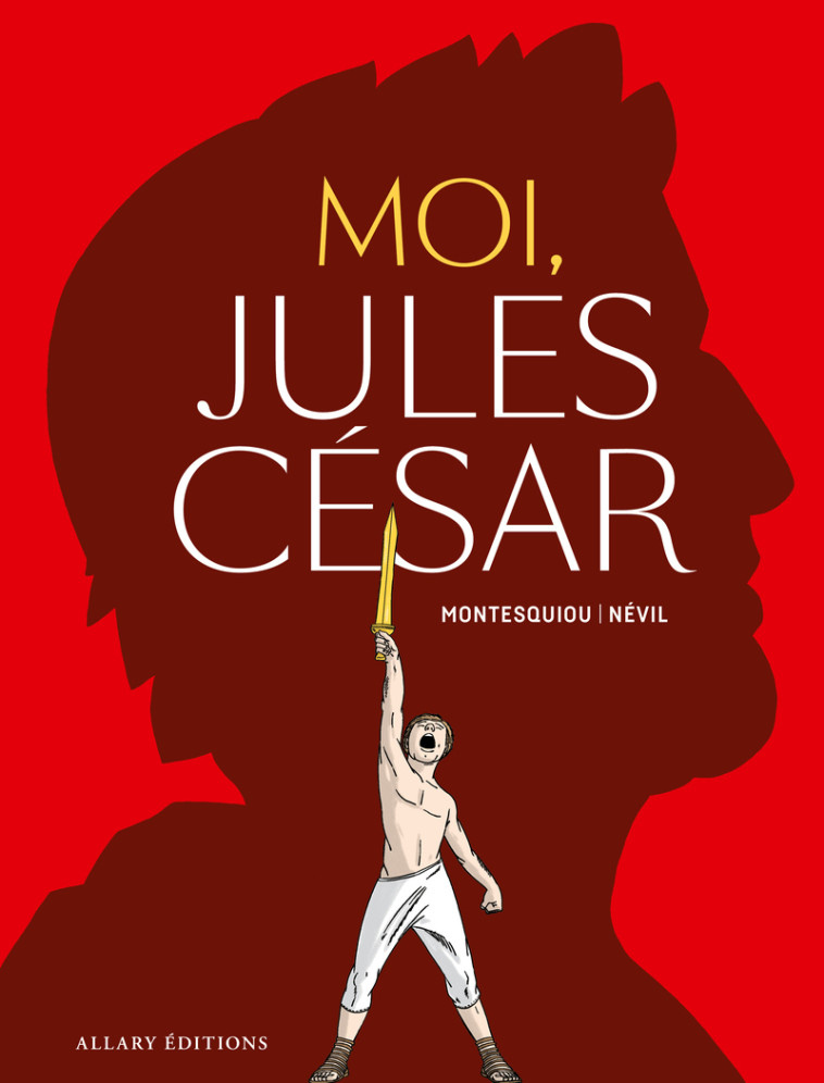 Moi, Jules César - Alfred de Montesquiou,  Nevil, Vérane Otero - ALLARY
