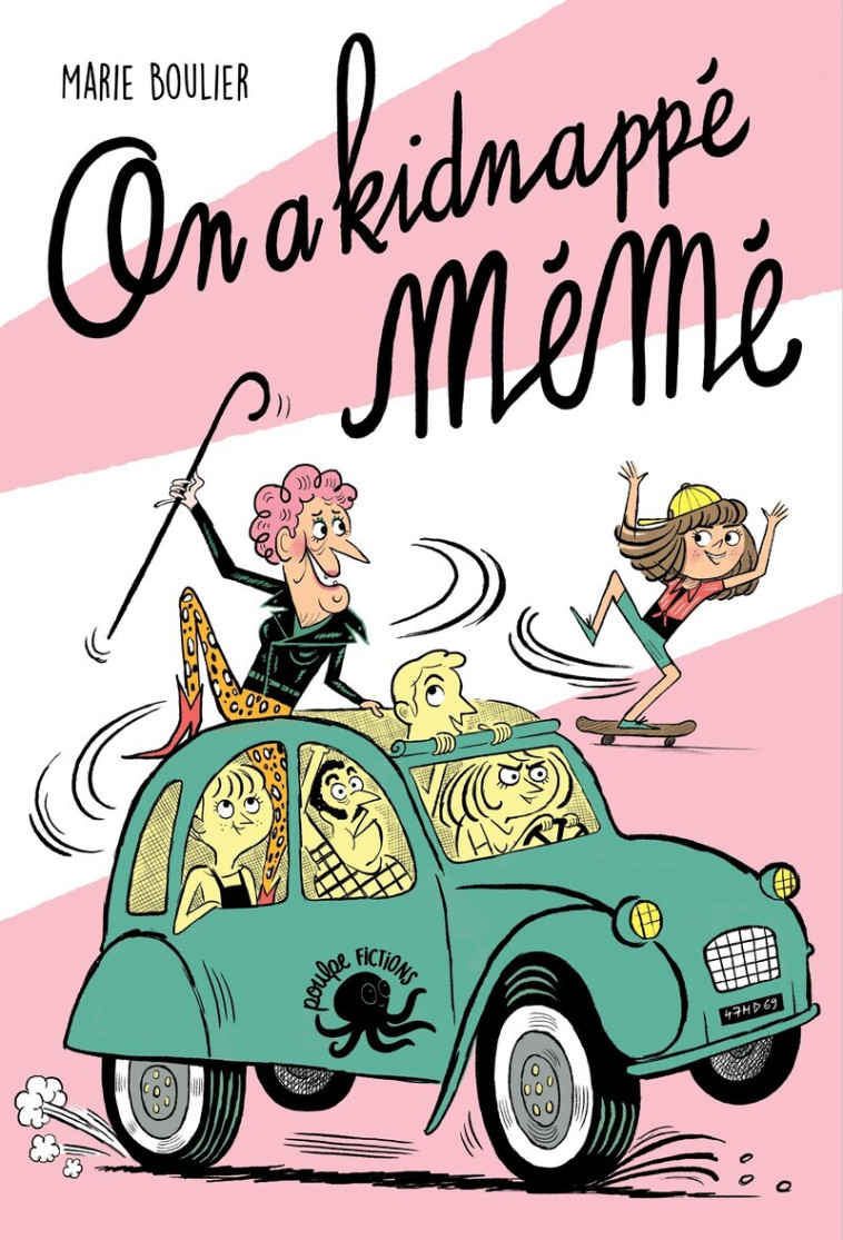 On a kidnappé Mémé - Marie Boulier - POULPE FICTIONS