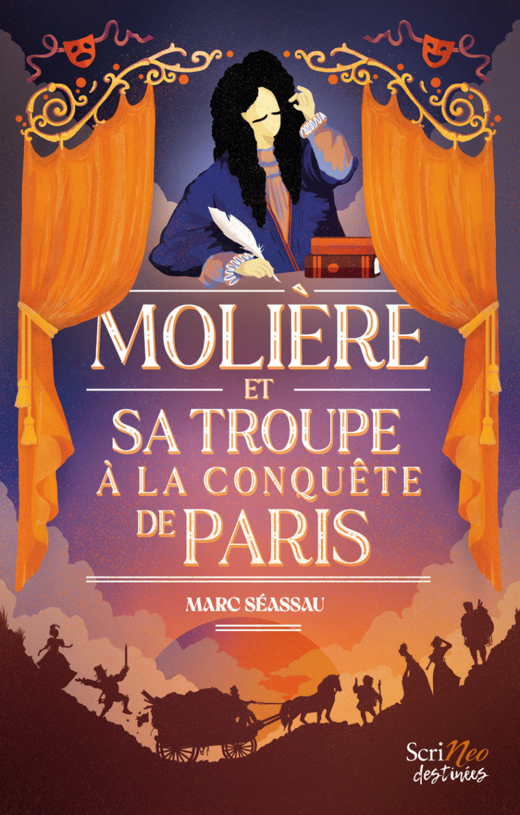 Molière, et sa troupe à la conquête de Paris - Marc Séassau - SCRINEO