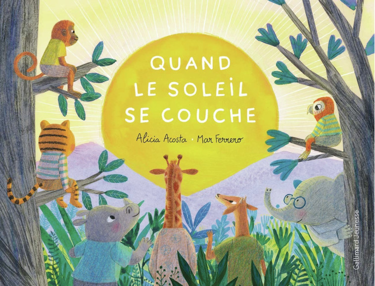 Quand le soleil se couche -  ALICIA ACOSTA, Alicia Acosta, Alicia Acosta, Mar Ferrero,  Gallimard Jeunesse - GALLIMARD JEUNE