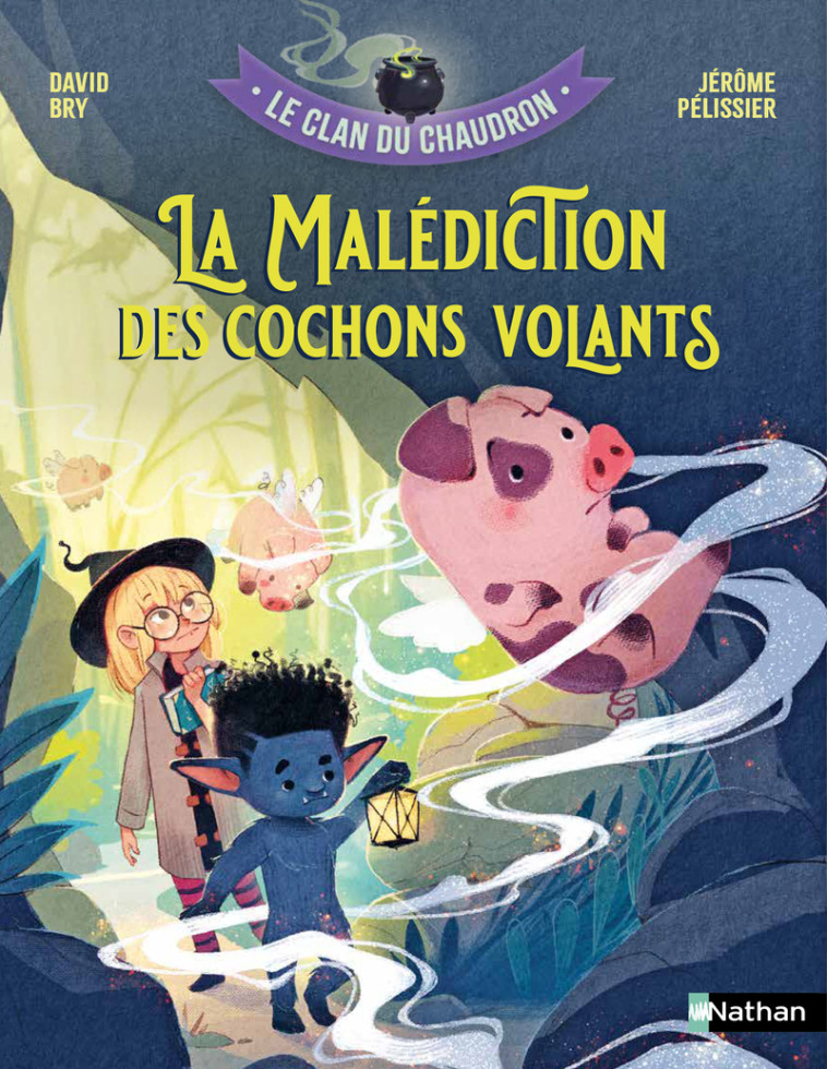 Le clan du chaudron : La malédiction des cochons volants - David Bry, Jérôme Pélissier - NATHAN