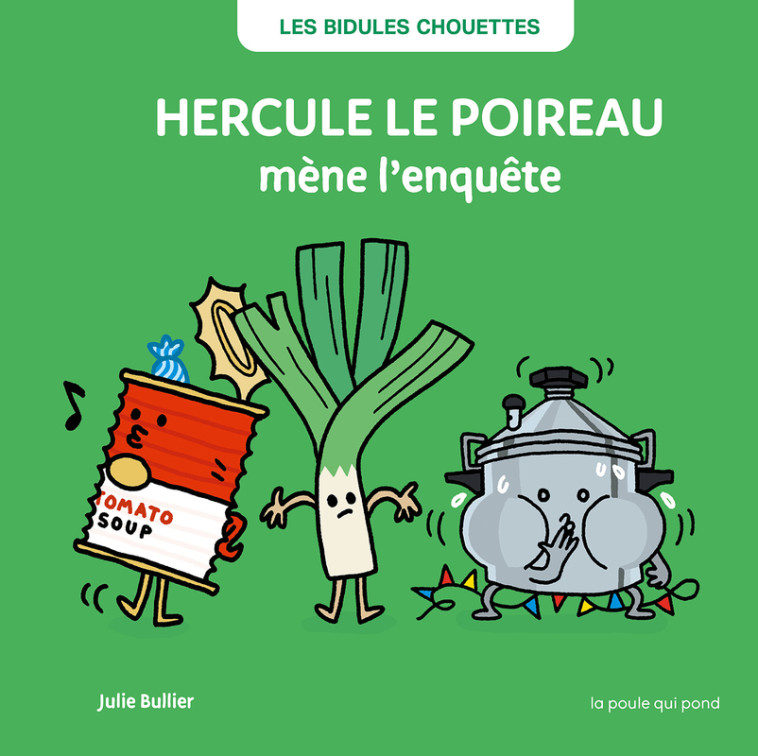 Hercule le poireau mène l'enquête - Julie Bullier - POULE QUI POND
