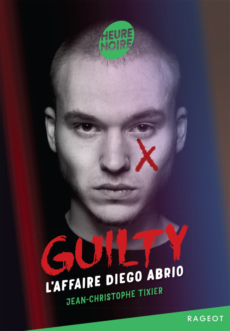 Guilty - Tome 1, L'affaire Diego Abrio - TIXIER JEAN-CHRISTOPHE - RAGEOT