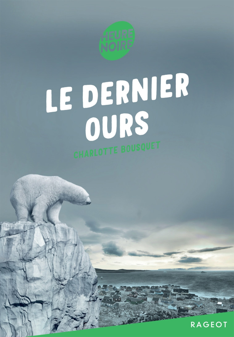 Le dernier ours - BOUSQUET CHARLOTTE - RAGEOT