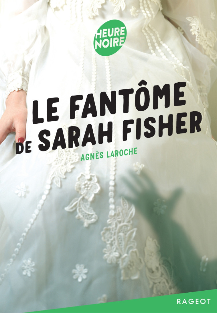 Le fantôme de Sarah Fisher - LAROCHE AGNES - RAGEOT
