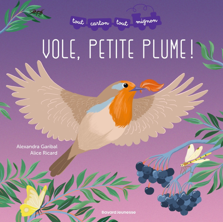 Vole, Petite plume ! - GARIBAL ALEXANDRA - BAYARD JEUNESSE