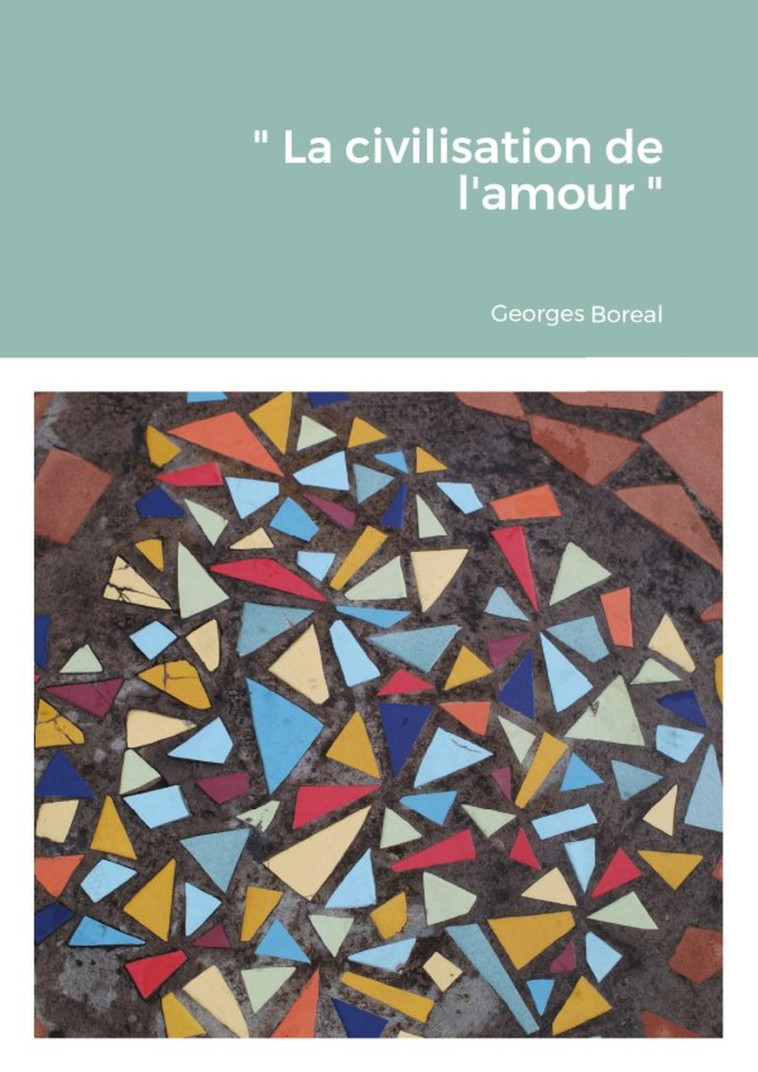 " La civilisation de l'amour " - Georges Boréal - LULU