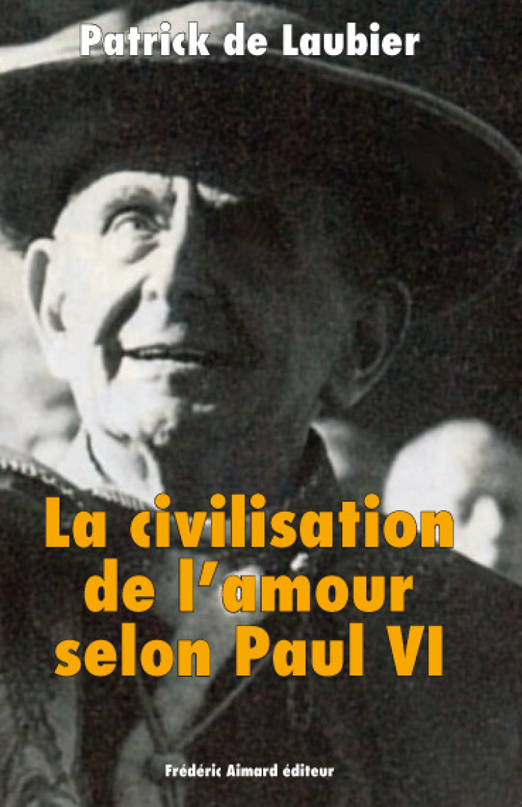 La civilisation de l'amour selon Paul VI -  Patrick de Laubier - FRANCE CATHOLIQ