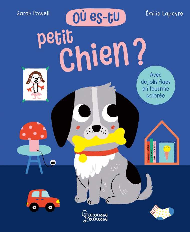 Où es-tu petit chien ? - Émilie Lapeyre, Sarah Powell - LAROUSSE