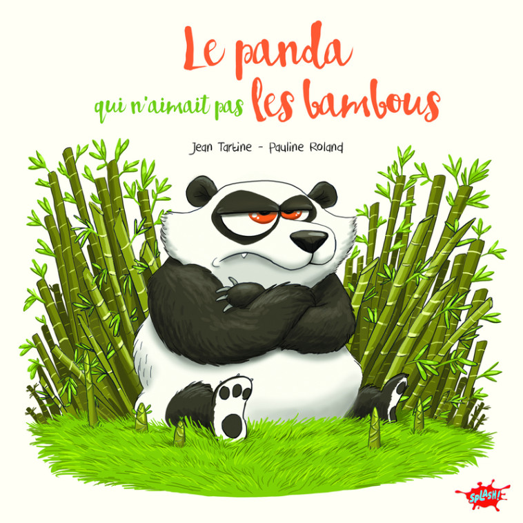 Le panda qui n'aimait pas les bambous - Jean Tartine, Pauline Roland - EDITIONS SPLASH