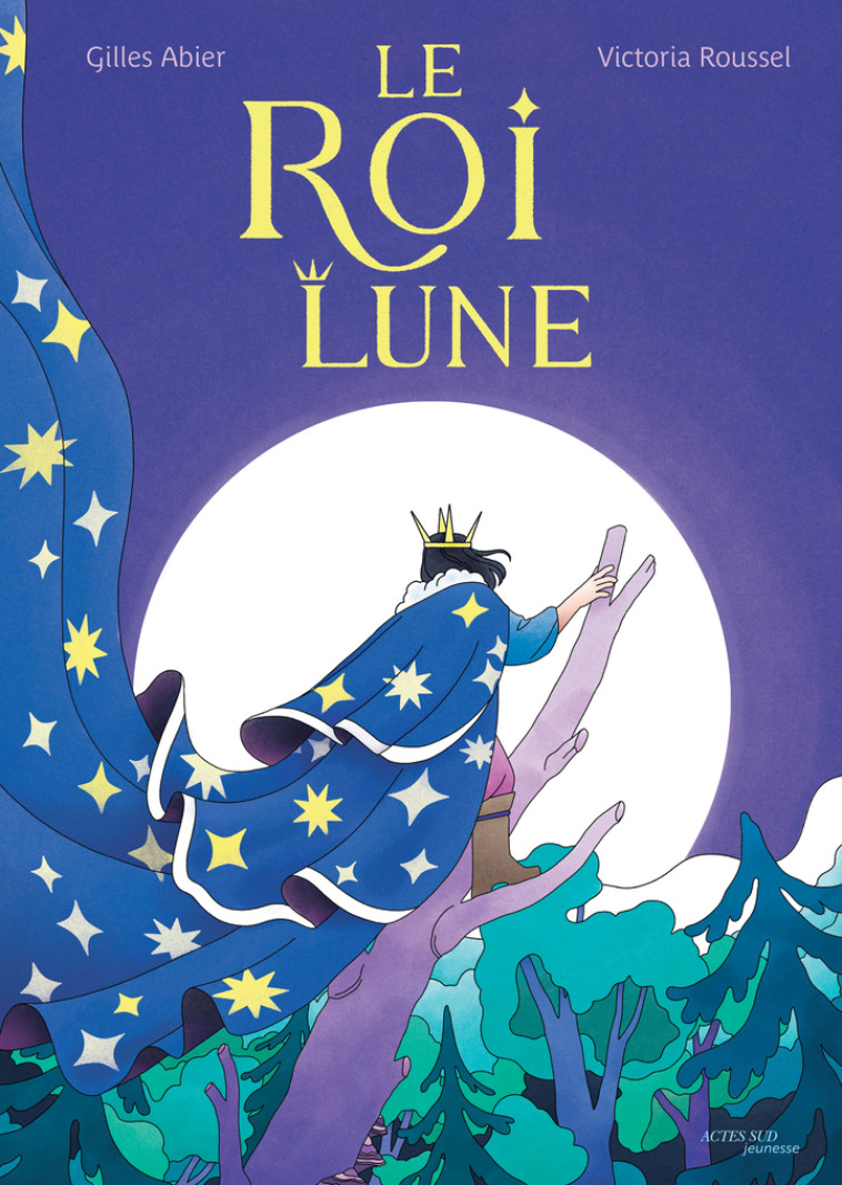 Le Roi Lune - Gilles Abier, Victoria Roussel - ACTES SUD