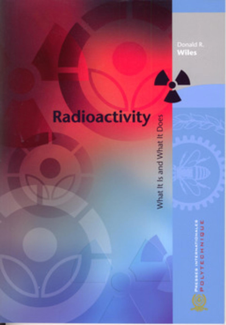 Radioactivity -  WILES DONALD R., Donald D. Wiles - PI POLYTECHNIQ