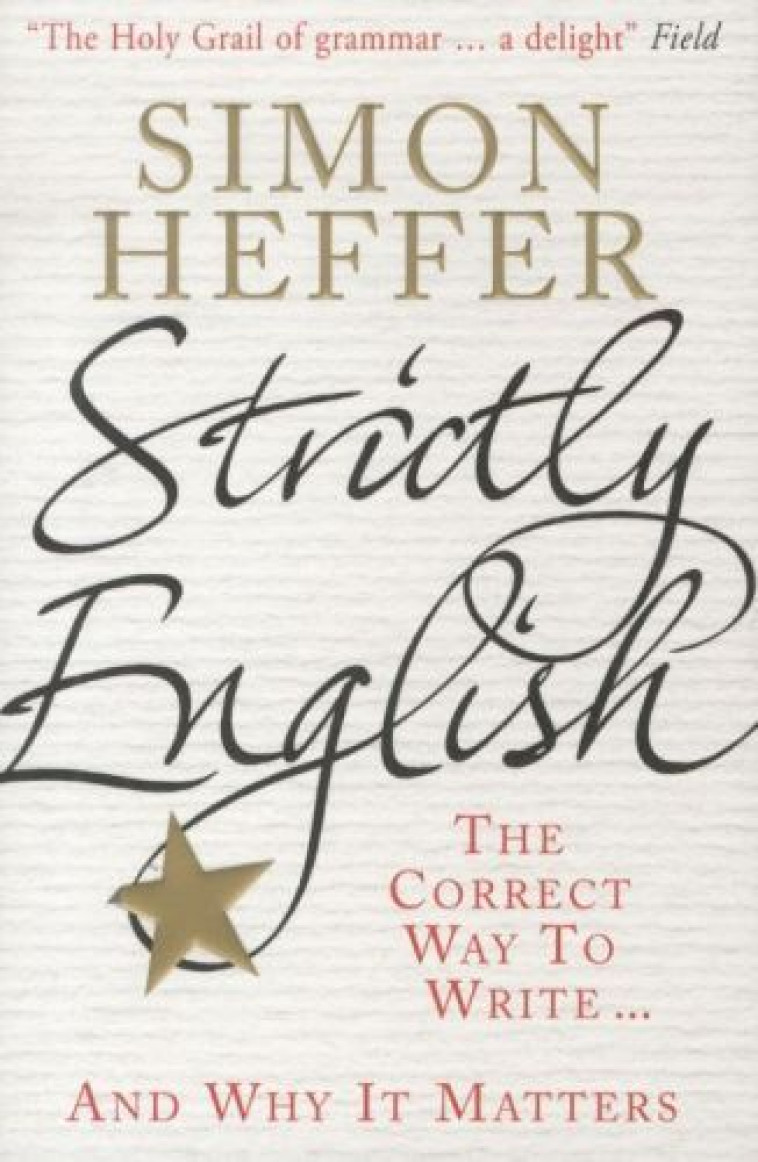 Strictly English: The Correct Way to Write ... and Why it Matters -  Heffer, Simon - WINDMILL