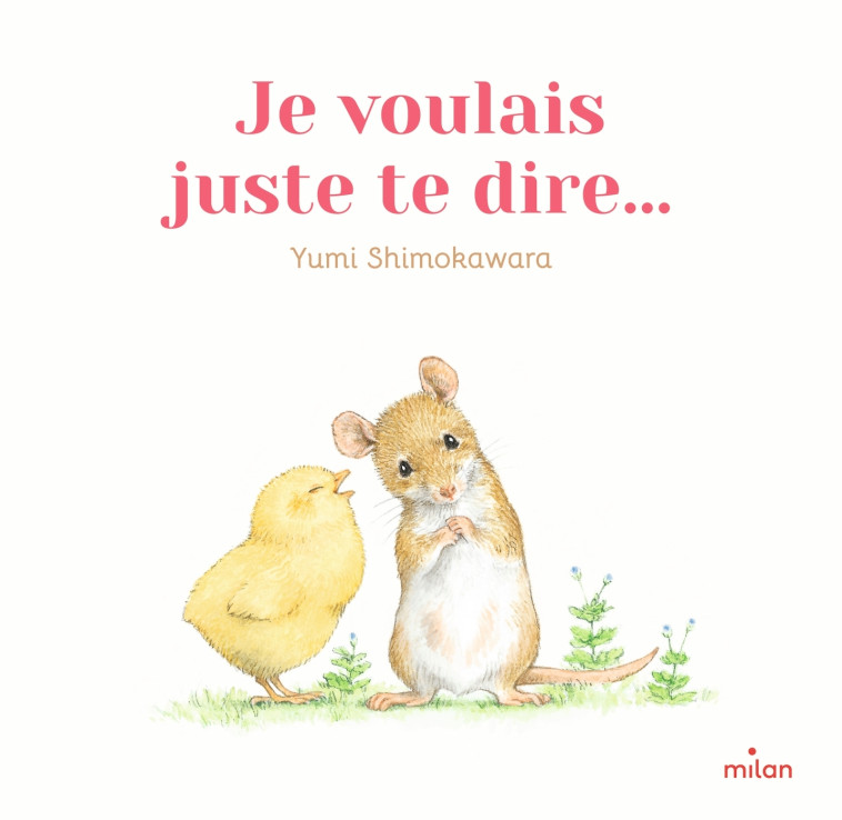 Je voulais juste te dire... - Yumi SHIMOKAWARA - MILAN