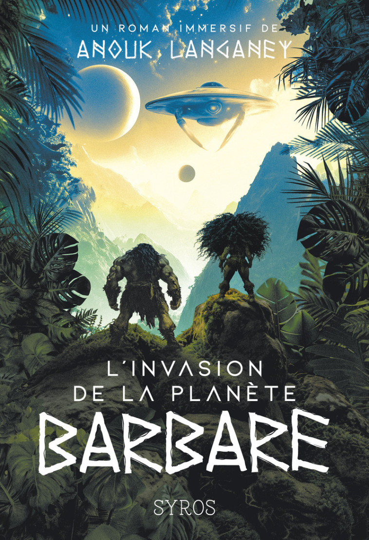 L'invasion de la planète barbare - Anouk Langaney, François-Xavier Pavion - SYROS JEUNESSE