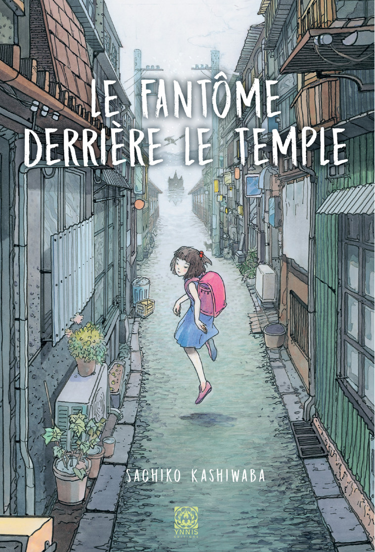 Le Fantôme derrière le temple - Sachiko Kashiwaba, Miho Satake - YNNIS